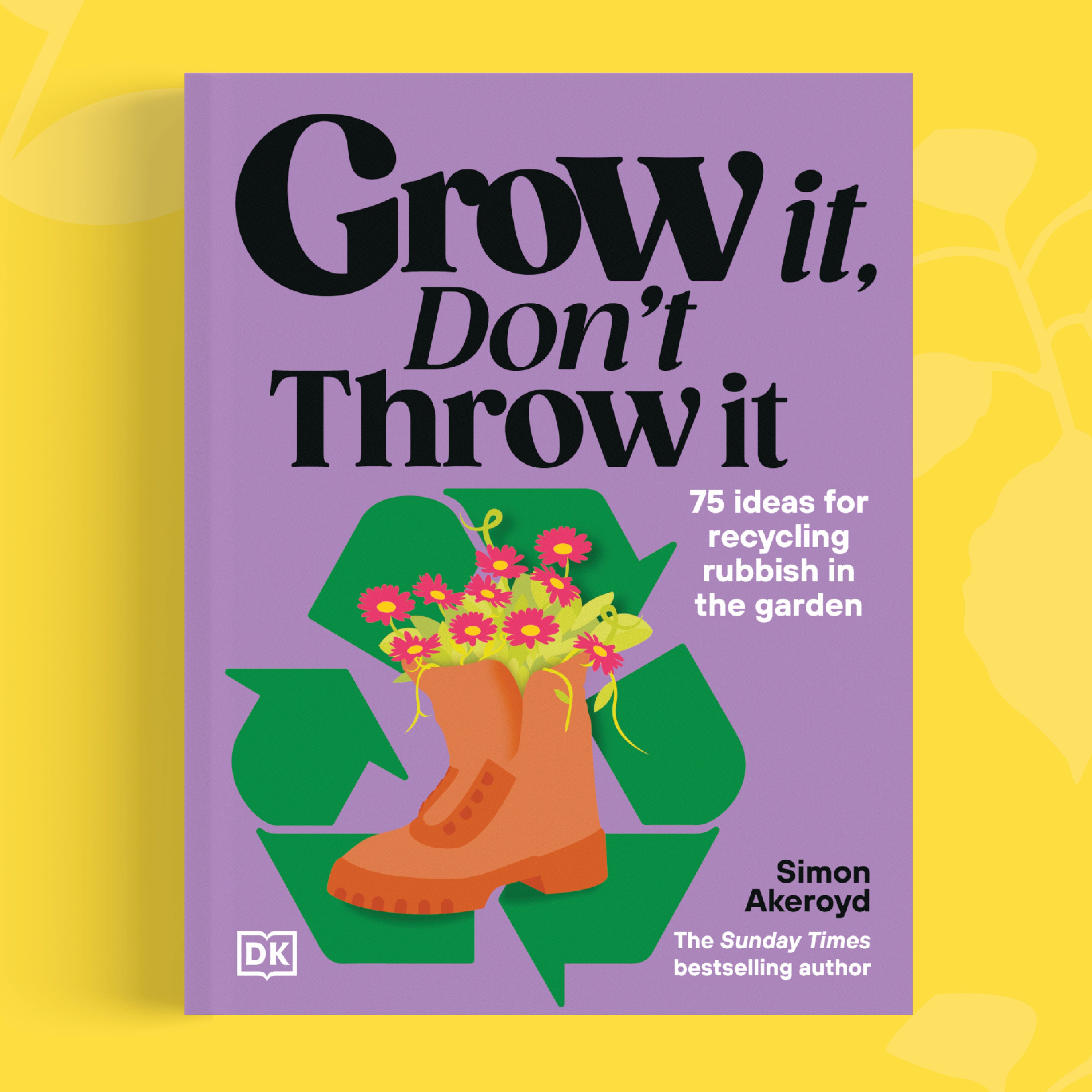 The front cover of Grow It, Don't Throw It by Sunday Times bestselling author and gardening expert Simon Akeroyd